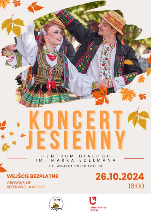 grafika przedstawia tancerzy w strojach lubelskich, poniżej napis: koncert jesienny, Centrum Dialogu im. Marka Edelmana, ul. Wojska Polskiego 83, 26.10.2024, godz. 16.00, wstęp wolny, obowiązuje rezerwacja miejsc, poniżej logo Kujona i logo Uniwersytetu Łódzkiego